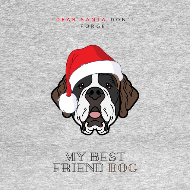 Merry Christmas Santa Dont Forget My Best Friend Dog Saint Bernard by Seasonal Dogs
